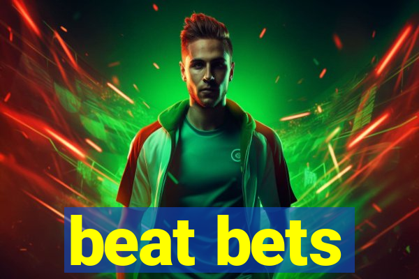 beat bets